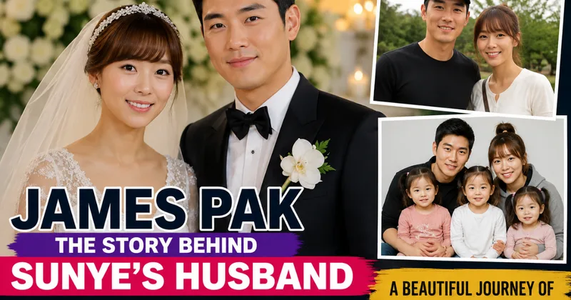 James Pak: The Story Behind Sunye’s Husband and Their Journey